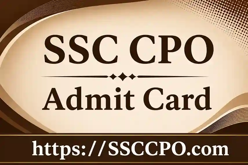 SSC CPO Admit Card 2026: Download SI & CAPF Hall Ticket Now, Direct Link @ ssc.gov.in
